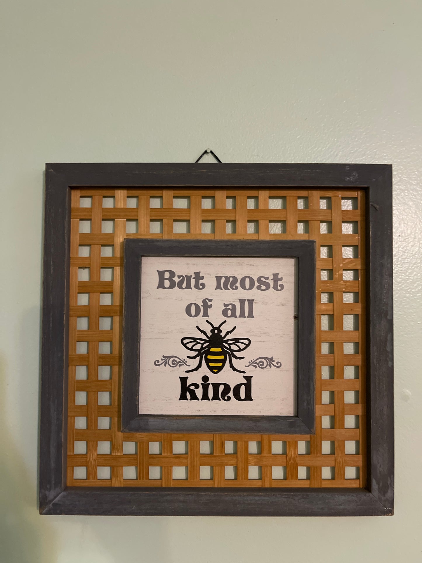 But most of all bee kind