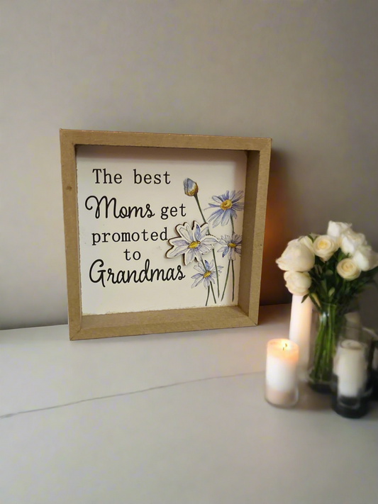 Grandma Sign- The best moms get promoted to grandmas