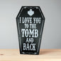 Love You To The Tomb